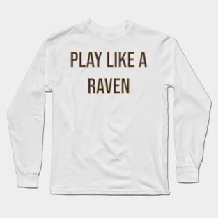 Play Like a Raven - Baltimore Ravens Long Sleeve T-Shirt